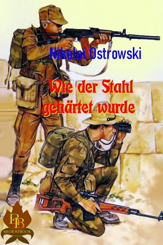 Wie der Stahl gehärtet wurde - Nikolai Ostrowski - ebook