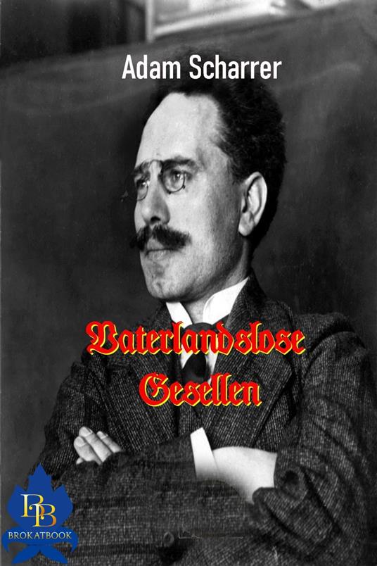 Vaterlandslose Gesellen - Adam Scharrer - ebook