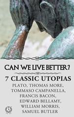 CAN WE LIVE BETTER? 7 ?LASSIC UTOPIAS