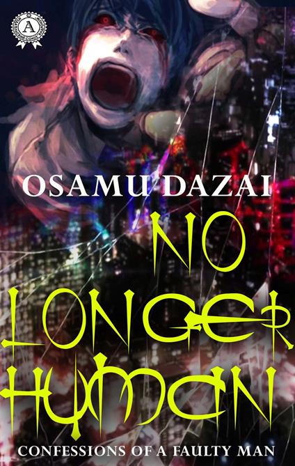 No Longer Human (Confessions of a Faulty Man)