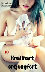 Knallhart entjungfert