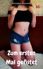 Zum ersten Mal gefistet