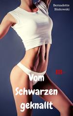 Vom Schwarzen geknallt