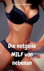 Die notgeile MILF von nebenan