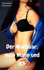Der Nachbar, mein Mann und ich
