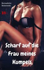 Scharf auf die Frau meines Kumpels