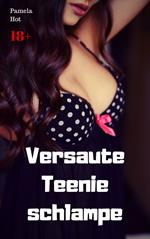 Versaute Teenieschlampe