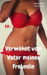 Verwöhnt vom Vater meiner Freundin