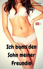 Ich bums den Sohn meiner Freundin