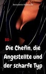 Die Chefin, die Angestellte und der scharfe Typ