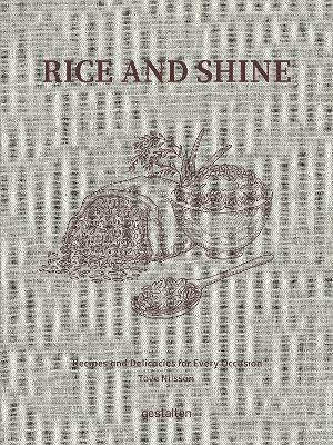 Rice and Shine: Recipes and Delicacies for Every Occasion - Tove Nilsson Jakobson - cover