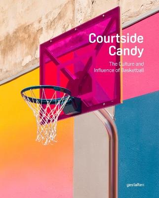Courtside Candy: The Culture and Influence of Basketball - cover