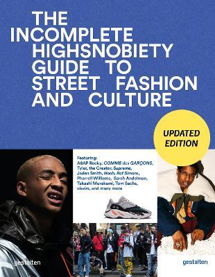 The Incomplete (Updated Edition): Highsnobiety Guide to Street Fashion and Culture - cover