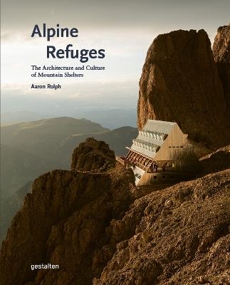 Alpine Refuges: The Architecture and Culture of Mountain Shelters - cover
