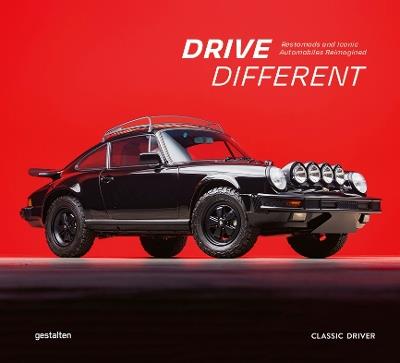 Drive Different: Restomods and Iconic Automobiles Reimagined - cover