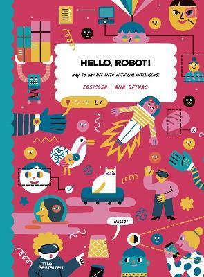 Hello, Robot!: Day-To-Day Life with Artificial Intelligence - Ana Cosicosa - cover