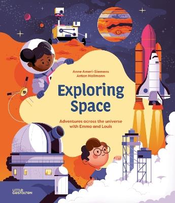 Exploring Space: Adventures Across the Universe with Emma and Louis - Anne Ameri-Siemens - cover