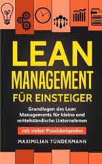 Lean Management fur Einsteiger: Grundlagen des Lean Managements fur kleine und mittelstandische Unternehmen - mit vielen Praxisbeispielen
