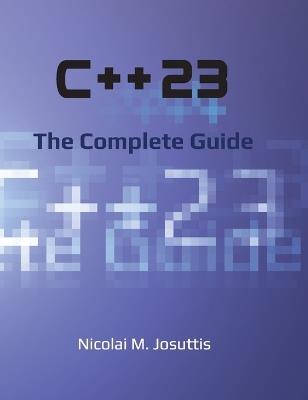 C++23 - The Complete Guide - Nicolai M Josuttis - cover
