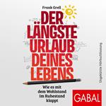Der längste Urlaub deines Lebens