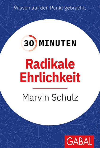 30 Minuten Radikale Ehrlichkeit
