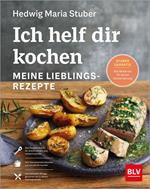 Ich helf dir kochen – Meine Lieblingsrezepte