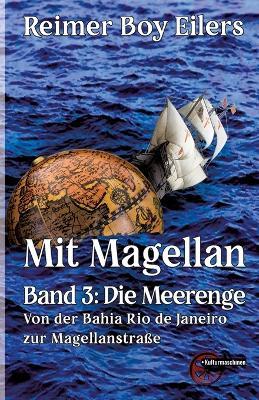 Mit Magellan - Band 3: Die Meerenge: Von der Bahia Rio de Janeiro zur Magellanstraße - Reimer Boy Eilers - cover