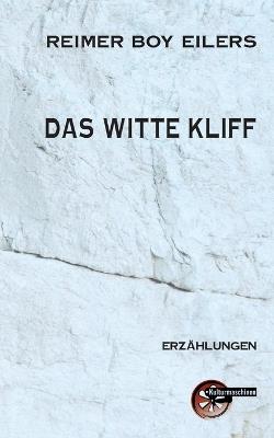 Das Witte Kliff: Der Untergang der Weißen Klippe - Reimer Boy Eilers - cover