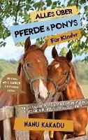 Alles uber Pferde und Ponys fur Kinder: Voller Fakten, Fotos und Spass, um wirklich alles uber Pferde und Ponys zu lernen