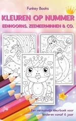 Kleuren op nummer - Eenhoorns, zeemeerminnen & Co.: Een vermakelijk kleurboek voor kinderen vanaf 6 jaar