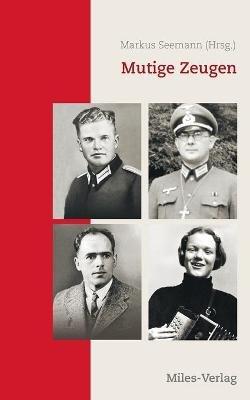 Mutige Zeugen: Katholiken zwischen militärischer Pflichterfüllung und Widerstand - cover