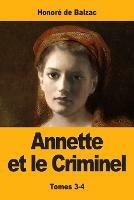 Annette et le Criminel: Tomes 3-4 - Honore de Balzac - cover