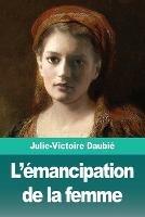 L'emancipation de la femme - Julie-Victoire Daubie - cover