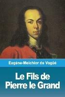 Le Fils de Pierre le Grand - Eugene-Melchior de Vogue - cover