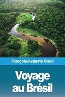 Voyage au Bresil - Francois-Auguste Biard - cover
