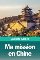 Ma mission en Chine - Auguste Gerard - cover