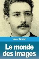 Le monde des images - Leon Daudet - cover
