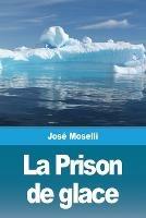 La Prison de glace - Jose Moselli - cover