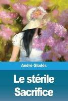 Le sterile Sacrifice - Andre Glades - cover