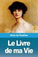 Le Livre de ma Vie - Anna De Noailles - cover
