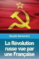 La Revolution russe vue par une Francaise - Marylie Markovitch - cover