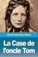 La Case de l'oncle Tom - Harriet Beecher Stowe - cover