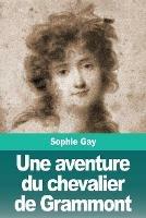 Une aventure du chevalier de Grammont - Sophie Gay - cover