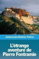L'etrange aventure de Pierre Fontramie - Jules-Louis-Gaston Pastre - cover
