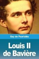 Louis II de Baviere - Guy de Pourtales - cover
