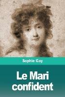 Le Mari confident - Sophie Gay - cover