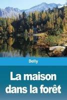 La maison dans la foret - Delly - cover