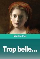 Trop belle... - Marthe Fiel - cover