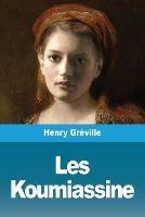 Les Koumiassine - Henry Greville - cover