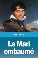 Le Mari embaume - Paul Feval - cover